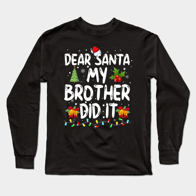 Dear Santa My Brother Did It Long Sleeve T-Shirt by Bourdia Mohemad